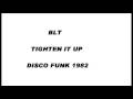 洋楽 BLT/TIGHTEN IT UP 12\" BLT - Tighten It Up ( Disco Funk 1982 ) - YouTube