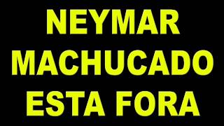 Machucado Neymar esta fora da Copa do Mundo-FORÇANEYMAR