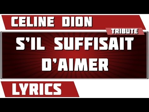 Paroles S'il Suffisait D'aimer - CÃ©line Dion tribute