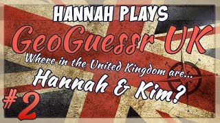 Geoguessr UK Challenge - Hannah vs Kim Part 2