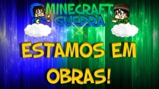 Minecraft Guerra 4: Parte 11 - Estamos em Obras!