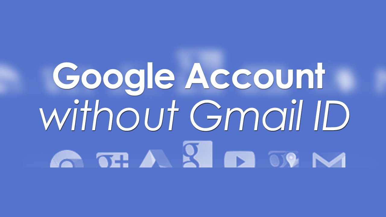 Create Google Account without Gmail ID sign-up - YouTube