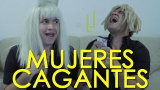 MUJERES CAGANTES!