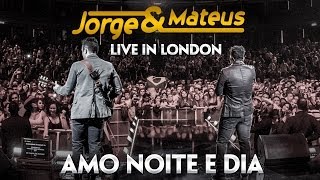 Jorge e Mateus - Amo Noite e Dia  - [Novo DVD Live in London] - (Clipe Oficial)