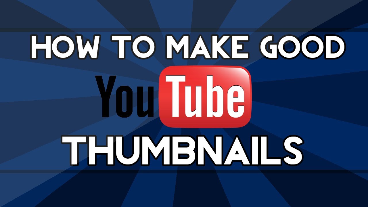 How To Make Good Thumbnails For YouTube - YouTube
