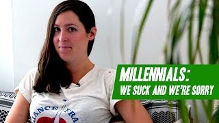 Millennials: We Suck and We're Sorry