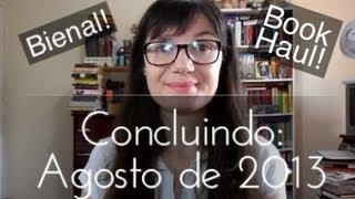 Concluindo: Agosto de 2013 + BIENAL!! + Book Haul