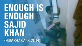 Enough Is Enough Sajid Khan [Humshakals 2014]