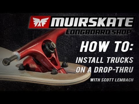 How To: Install Trucks on a Drop Thru with Scott Lembach | MuirSkate Longboard Shop