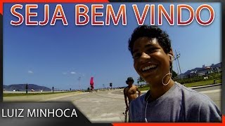 SEJA BEM VINDO LUIZ MINHOCA