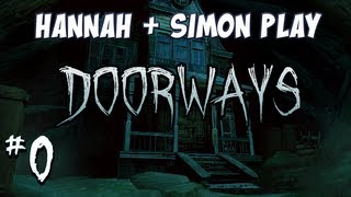 Hannah & Simon - Doorways #0 - Tutorial and Intro