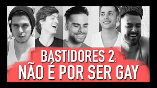 PÕE NA RODA | BASTIDORES: Não é porque sou gay...