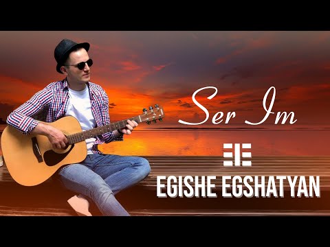 Egishe Egshatyan - Ser Im