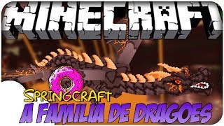 SpringCraft #4 - A FAMÍLIA DE DRAGÕES!