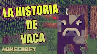 LA HISTORIA DE VACA | MINECRAFT