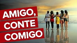 Amigo, conte comigo! - Mensagens com Amor