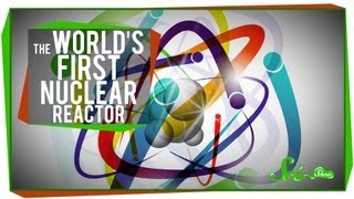 The World's First Nuclear Reactor