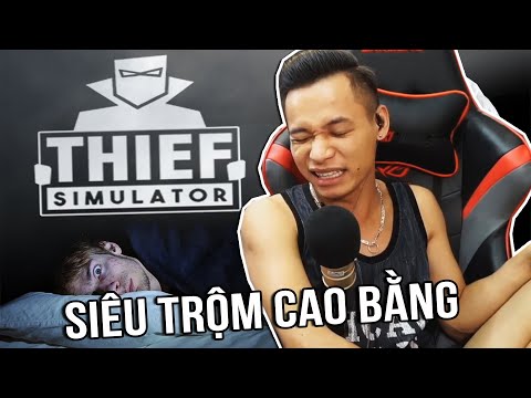 (Thief Simulator #1) Chơi thử Giả lập ăn trộm vào vai Siêu Trộm Cao Bằng.