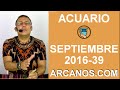 Video Horscopo Semanal ACUARIO  del 18 al 24 Septiembre 2016 (Semana 2016-39) (Lectura del Tarot)
