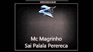 Mc Magrinho - Sai Palala Perereca, Sai Pra lá Xereca [LANÇAMENTO 2013] [DJ CAVERINHAA22]