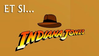 ET SI... Indiana Jones