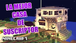 MINECRAFT: LA MEJOR CASA DE SUSCRIPTOR | CASAS DE SUSCRIPTORES