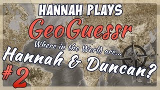 Geoguessr Challenge - Hannah vs Duncan Part 2