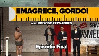 EMAGRECE, GORDO! EPISÓDIO FINAL