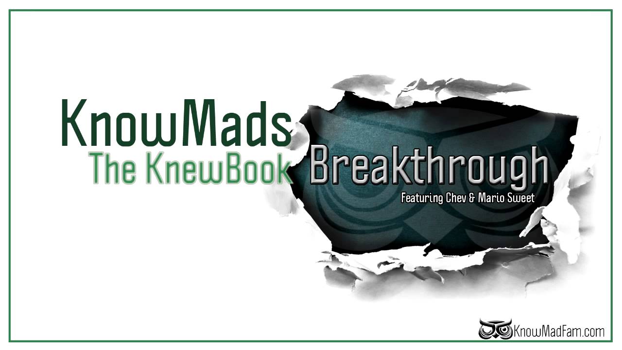 KnowMads ∞ The KnewBook ∞ Breakthrough feat. Chev & Mario Sweet ...