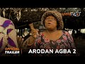Arodan Agba 2 Yoruba Movie 2024 | Official Trailer | Showing This Sunday 21st  April On ApataTV+