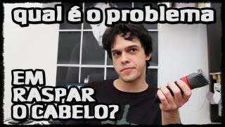 Qual é o problema em raspar o cabelo? #qéop