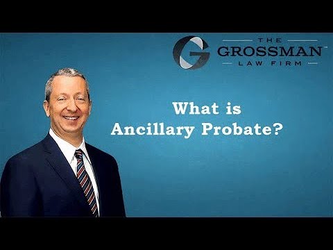Ancillary Probate Overview