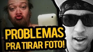 PROBLEMAS QUANDO VOU TIRAR FOTO