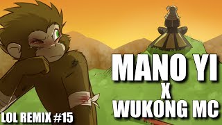 LoL Remix #15 - Mano Yi x Wukong MC