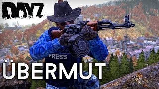 » ÜBERMUT « - Kommt vor dem Fail in DayZ - EXPERIMENTAL - #59 - [Deutsch] [4K]