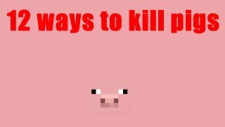 Minecraft : 12 ways to kill pigs