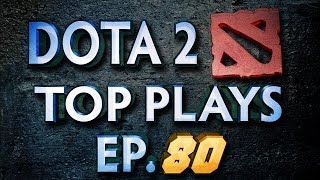 Dota 2 Top Plays Weekly - Ep. 80