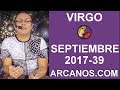 Video Horscopo Semanal VIRGO  del 24 al 30 Septiembre 2017 (Semana 2017-39) (Lectura del Tarot)