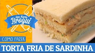 Ana Maria Brogui + Coqueiro - Como fazer Torta Fria de Sardinha