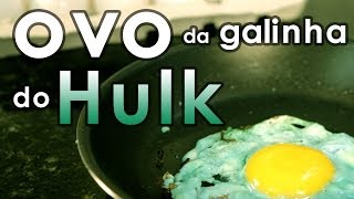 Como fazer o ovo da galinha do Hulk