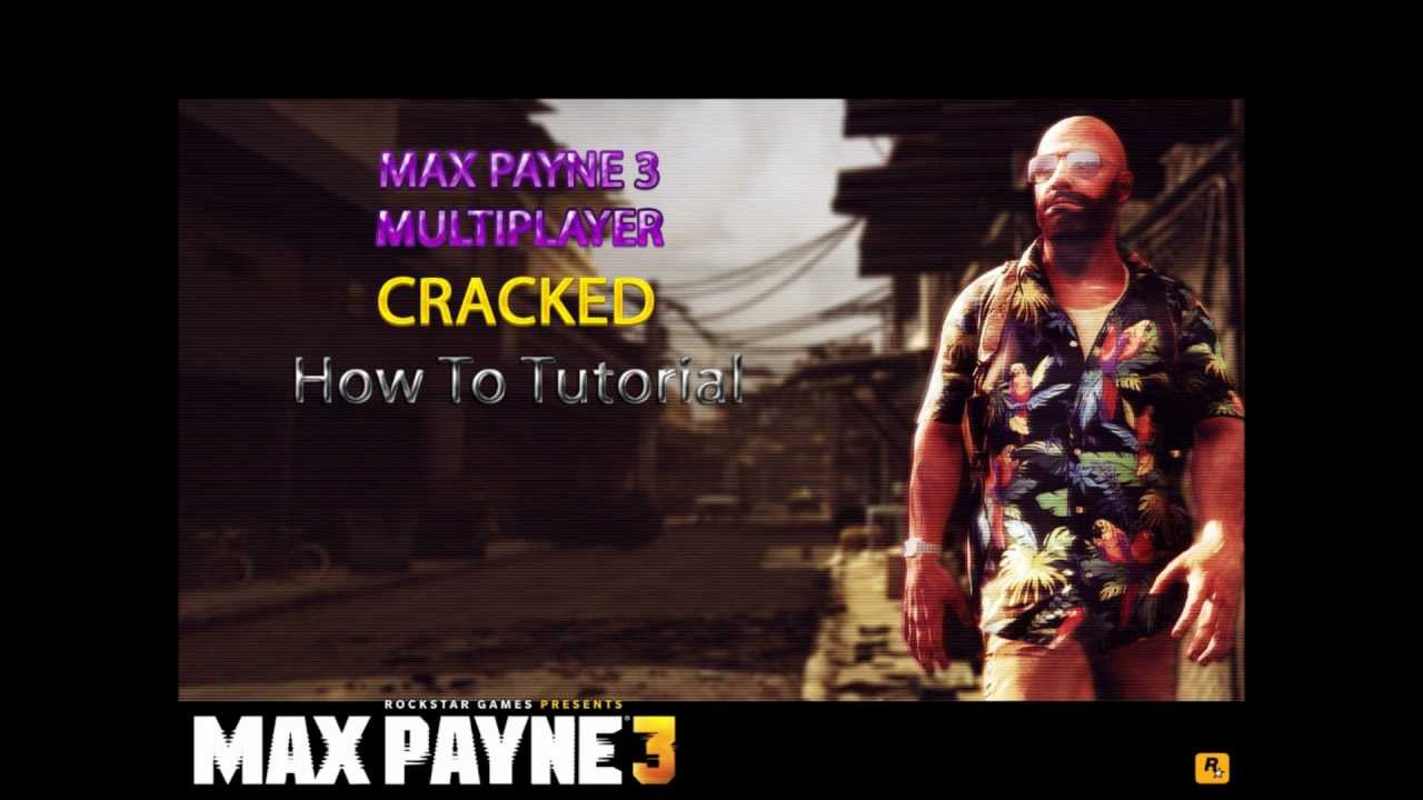 Max Payne 3 Multiplayer Crack How To Tutorial - YouTube