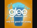 Glee - Only The Good Die Young - Youtube