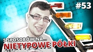 5 sposobów na... NIETYPOWE PÓŁKI