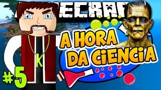 A Hora da Ciência - CRIANDO UM MONSTRO! :O - Episódio 5