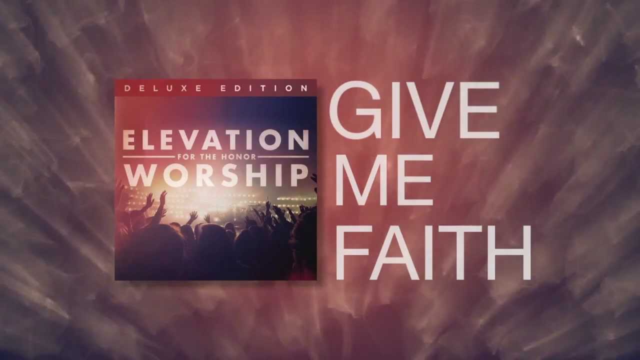 Give Me Faith - Elevation Worship (Official Lyric Video) - YouTube