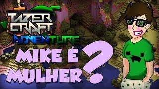 Minecraft: TazerCraft Adventure - Mike é Mulher?! #6