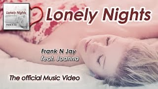 Frank N Jay feat. Joanna - Lonely Nights (Official Music Video)