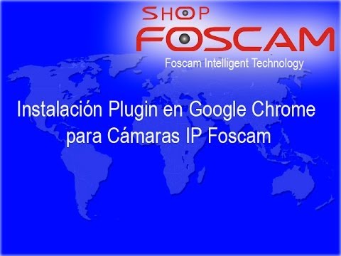 Instalación plugin Google Chrome para Cámara IP Foscam - YouTube