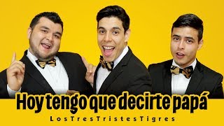 Hoy tengo que decirte papá (Parodia Timbiriche) - LOS3TT