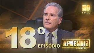 APRENDIZ CELEBRIDADES - 18º EPISÓDIO (19/06) FULL HD